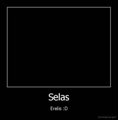 Selas - Erelis :D