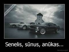 Senelis, sūnus, anūkas... - 