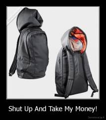 Shut Up And Take My Money! - 