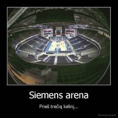 Siemens arena - Prieš trečią kėlinį...