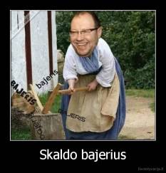 Skaldo bajerius - 