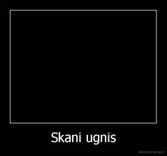 Skani ugnis - 