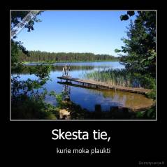 Skesta tie,  - kurie moka plaukti