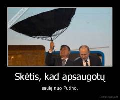 Skėtis, kad apsaugotų - saulę nuo Putino.