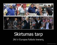 Skirtumas tarp - JAV ir Europos futbolo trenerių