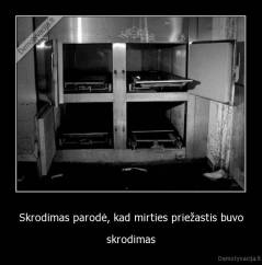 Skrodimas parodė, kad mirties priežastis buvo - skrodimas