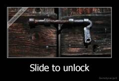 Slide to unlock - 