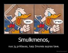 Smulkmenos, - nuo jų priklauso, kaip žmonės supras tave.