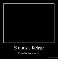 Smurtas Kelyje - Priverčia susimastyti 