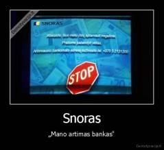 Snoras - „Mano artimas bankas"