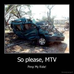 So please, MTV - Pimp My Ride!