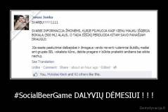 #SocialBeerGame DALYVIŲ DĖMESIUI ! ! ! - 