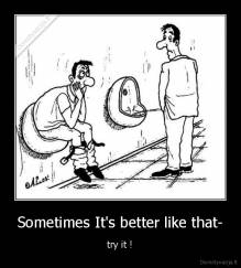 Sometimes It's better like that- - try it !