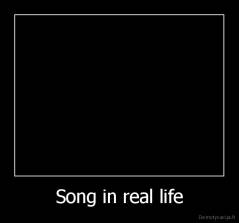 Song in real life - 