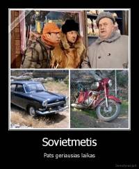 Sovietmetis - Pats geriausias laikas