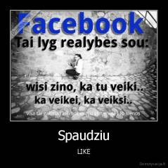 Spaudziu - LIKE