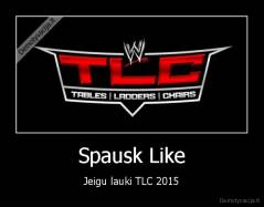 Spausk Like - Jeigu lauki TLC 2015