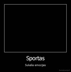 Sportas - Sukelia emocijas