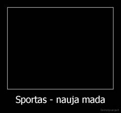 Sportas - nauja mada - 