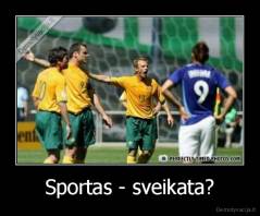 Sportas - sveikata? - 