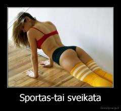 Sportas-tai sveikata - 