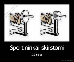 Sportininkai skirstomi - Į 2 tipus