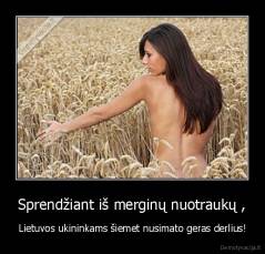 Sprendžiant iš merginų nuotraukų , - Lietuvos ukininkams šiemet nusimato geras derlius!