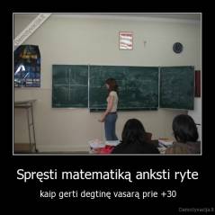 Spręsti matematiką anksti ryte - kaip gerti degtinę vasarą prie +30