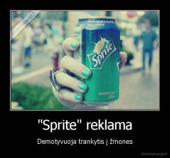 "Sprite" reklama - Demotyvuoja trankytis į žmones