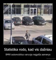 Statistika rodo, kad vis dažniau - BMW automobilius vairuoja neįgalūs asmenys