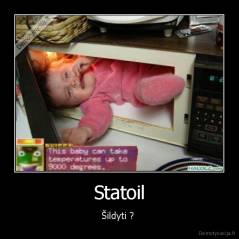 Statoil - Šildyti ? 