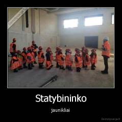 Statybininko - jaunikliai