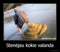 Stenėjau kokie valanda - 