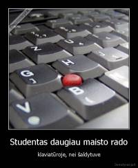 Studentas daugiau maisto rado - klaviatūroje, nei šaldytuve