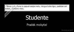 Studente - Pradėk mokytis!