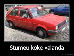 Stumeu koke valanda - 