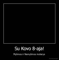 Su Kovo 8-aja! - Mylimos ir Nemylimos moterys 