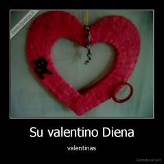 Su valentino Diena - valentinas