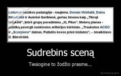 Sudrebins sceną - Tiesiogine to žodžio prasme...