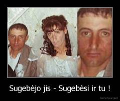 Sugebėjo jis - Sugebėsi ir tu ! - 