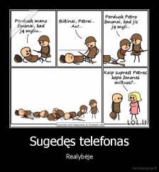 Sugedęs telefonas - Realybėje