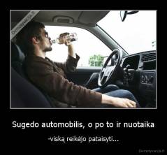 Sugedo automobilis, o po to ir nuotaika - -viską reikėjo pataisyti...