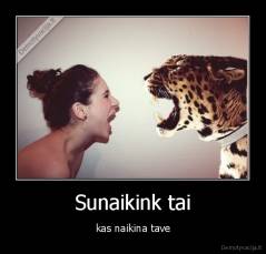 Sunaikink tai - kas naikina tave