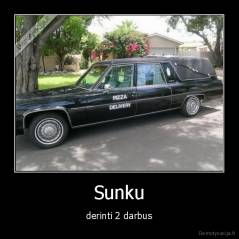 Sunku - derinti 2 darbus