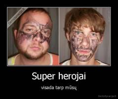 Super herojai - visada tarp mūsų