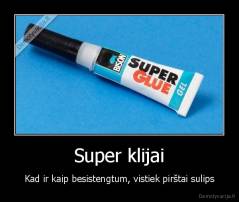 Super klijai - Kad ir kaip besistengtum, vistiek pirštai sulips