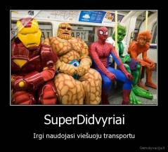 SuperDidvyriai - Irgi naudojasi viešuoju transportu