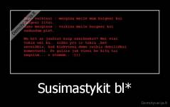 Susimastykit bl* - 