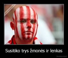 Susitiko trys žmonės ir lenkas - 