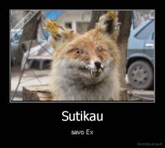 Sutikau - savo Ex